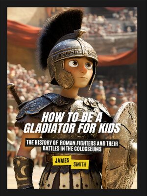 cover image of How to Be a Gladiator For Kids